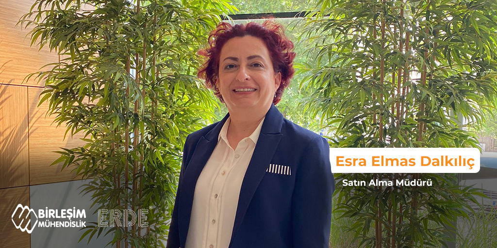 Esra Elmas Dalkılıç Birleşim Mühendislik ve Erde Mühendislik'e Satın Alma Müdürü olarak atanmıştır